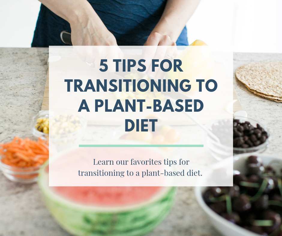 Cover Photo - 5 Tips for Transitioning to Plant-Based