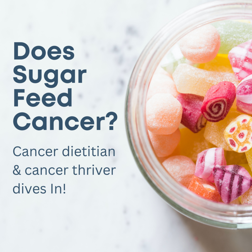 Cancer dietitian dives into the topic of "Does Sugar Feed Cancer?"