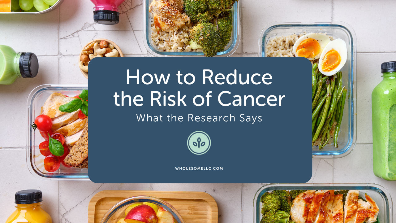 How to Reduce the Risk of Cancer - Blog Post
